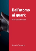 Dall'atomo ai quark: Nel regno dell'invisibile 1716616840 Book Cover