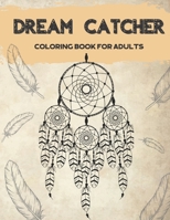 Dream Catcher Coloring Book for Adults: Designs for Stress Relief Relaxation and Boost Creativity B08RRCRPPK Book Cover