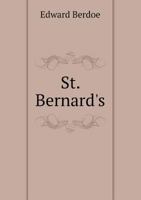 St. Bernard's The Romance of a Medical Student 1519596634 Book Cover