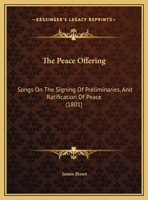 The Peace Offering: Songs On The Signing Of Preliminaries, And Ratification Of Peace 1120913330 Book Cover