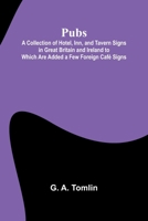 Pubs: A Collection of Hotel, Inn, and Tavern Signs in Great Britain and Ireland to Which Are Added a Few Foreign Café Signs (French Edition) 9362920735 Book Cover
