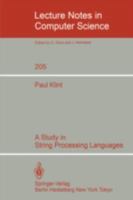 A Study in String Processing Languages (Lecture Notes in Computer Science) 3540160418 Book Cover