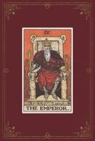 The Emperor: 120 Blank Lined Pages, 6 X 9 College Ruled Notebook, The Emperor Tarot Card - Antique Vintage Style Journal, Diary, Notebook 1986112268 Book Cover