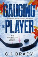 Gauging the Player: A One-Night-Stand Sports Romance (The Playmakers Series Hockey Romance Book 3) 1733276351 Book Cover