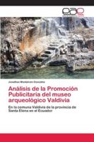 Análisis de la Promoción Publicitaria del museo arqueológico Valdivia: En la comuna Valdivia de la provincia de Santa Elena en el Ecuador 6202145137 Book Cover