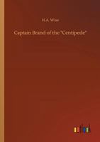 Captain Brand of the "Centipede" 1508463697 Book Cover