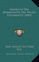 Lehrbuch Der Hermeneutik Des Neuen Testamentes (1810) 1120445078 Book Cover
