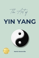 The Art of Yin Yang: The Practical Guide. B0H7QYJTGH Book Cover
