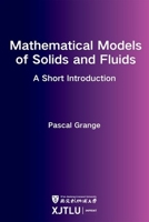 Mathematical Models of Solids and Fluids: a short introduction 1800856156 Book Cover