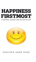 Happiness Firstmost: A Personal Journey and Self-Reflection 0228804329 Book Cover