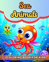 Sea Animals Coloring Book for Kids: Cute Ocean Animals Coloring Pages B0CNS92PHN Book Cover