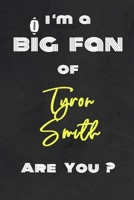 I'm a Big Fan of Tyron Smith Are You ? | Notebook for Notes, Thoughts, Ideas, Reminders, Lists to do, Planning(for Football Americain lovers, Rugby ... Inches 120 pages , Soft Cover , Matte finish 1656699443 Book Cover