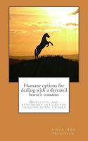 Humane options for dealing with a deceased horse's remains: Respectful and responsible options for grieving horse owners 1537355988 Book Cover