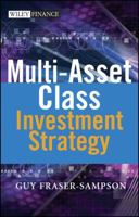 Multi Asset Class Investment Strategy: A Multi-Asset Class Approach to Investment Strategy (The Wiley Finance Series)