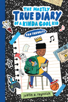 Fan Favorite: The Absolutely Mostly True Diary of a Kinda Cool Kid 1546172017 Book Cover