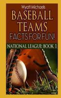 Baseball Teams Facts for Fun! 1490533443 Book Cover