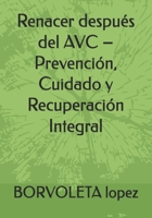 Renacer después del AVC – Prevención, Cuidado y Recuperación Integral (Spanish Edition) B0F7JR1STJ Book Cover