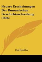 Neuere Erscheinungen Der Rumanischen Geschichtsschreibung (1886) 1167583469 Book Cover