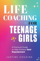 Life Coaching for Teenage Girls B09XZBXYRK Book Cover
