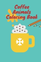 Coffee Animals: Coffee Lovers Animal Designs, Funny Coffee Quotes and easy Coffee Recipes B089M61QB6 Book Cover