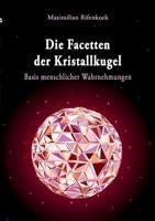 Die Facetten der Kristallkugel: Basis menschlicher Wahrnehmungen 3739205253 Book Cover