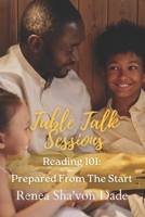 Table Talk Sessions Reading 101: Prepared From The Start B0C9S7QDJT Book Cover