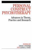 Personal Construct Psychotherapy: Advances in Theory, Practice and Research 0415006015 Book Cover