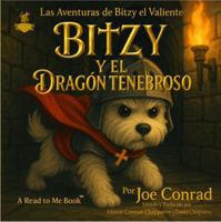 Bitzy y el Dragón Tenebroso: Libro de aventuras para niños (Las Aventuras de Bitzy el Valiente) (Spanish Edition) 1969118016 Book Cover