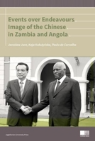Events Over Endeavours: Image of the Chinese in Zambia and Angola 832333840X Book Cover
