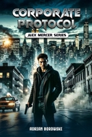 Corporate Protocol: Alex Mercer Series B0DL3DJSC8 Book Cover