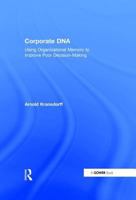 Corporate DNA: Using Organizational Memory to Improve Poor Decision-making 0566086816 Book Cover