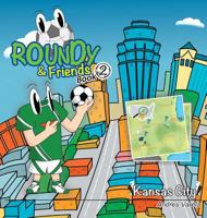 Roundy and Friends: Soccertowns Book 2 - Kansas City 0990880818 Book Cover