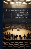 Restructuring Civil Affairs for Persistent Engagement 1025120949 Book Cover
