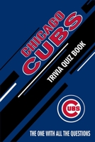Chicago Cubs Trivia Quiz Book: The One With All The Questions B0857DV83Y Book Cover