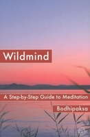 Wildmind: A Step-by-Step Guide to Meditation 1899579915 Book Cover