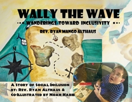 Wally the Wave's Wanderings to Inclusivity: A Salty Tale of Oneness Outside of Sameness 1959670352 Book Cover