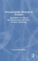 Neuroscientific Methods in Practice: Applications in Clinical Neuropsychology and Neuro-Forensic Psychology 1032976020 Book Cover
