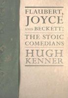 Flaubert, Joyce And Beckett: The Stoic Comedians (Lannan Selection) 0520025849 Book Cover