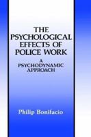 The Psychological Effects of Police Work: A Psychodynamic Approach (Criminal Justice and Public Safety) 0306439557 Book Cover
