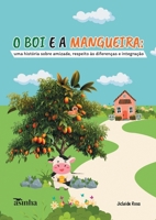 O boi e a mangueira: uma história sobre amizade, respeito às diferenças e integração (Portuguese Edition) 6554209581 Book Cover