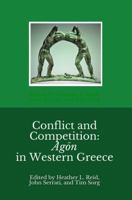 Conflict and Competition: Agon in Western Greece: Selected Essays from the 2019 Symposium on the Heritage of Western Greece 1942495358 Book Cover