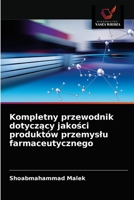 Kompletny przewodnik dotyczący jakości produktów przemysłu farmaceutycznego 6203667811 Book Cover