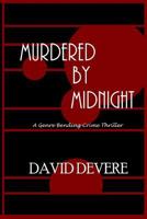 Murdered by Midnight: A Genre Bending Crime Thriller 1492183695 Book Cover