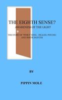 The Eighth Sense, Awareness of the light, The story of "Pinky" King - Healer, Psychic and Painter/Decorator 1500701653 Book Cover