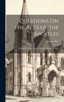 Questions On the Acts of the Apostles: Designed for the Higher Classes in Sunday Schools 1020314168 Book Cover