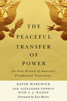 The Peaceful Transfer of Power: An Oral History of America’s Presidential Transitions 0813947766 Book Cover