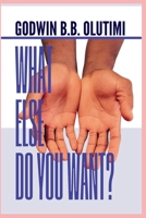 WHAT ELSE DO YOU WANT ? B0F87M5GFK Book Cover