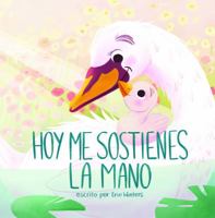 Hoy me sostienes la mano (Today You Hold My Hand) (Spanish Edition) 195870248X Book Cover