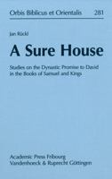 A Sure House: Studies on the Dynastic Promise to David in the Books of Samuel and Kings 372781800X Book Cover