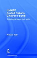 UNICEF (United Nations Children's Fund): Global Governance That Works 0415491177 Book Cover